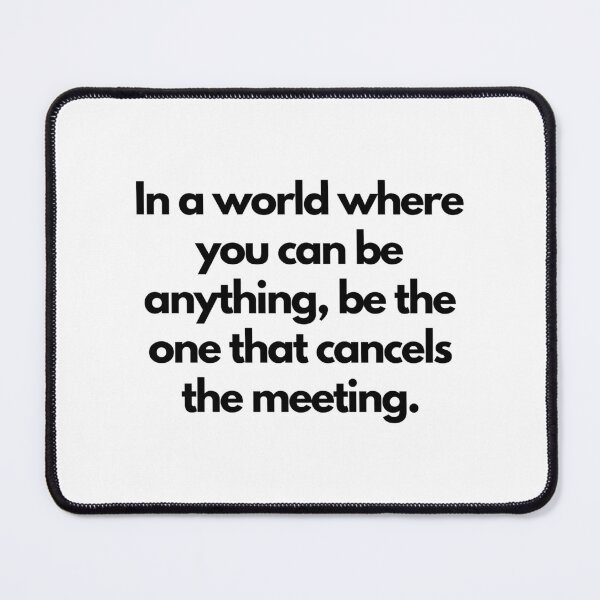 Item preview, Funny Work Employee Meeting Quote - Cancel The Meeting designed and sold by ZedOhEe.