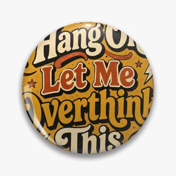 Item preview, Hang On Let Me Overthink This Funny Vintage Badge Sticker designed and sold by RedRubyBubble.