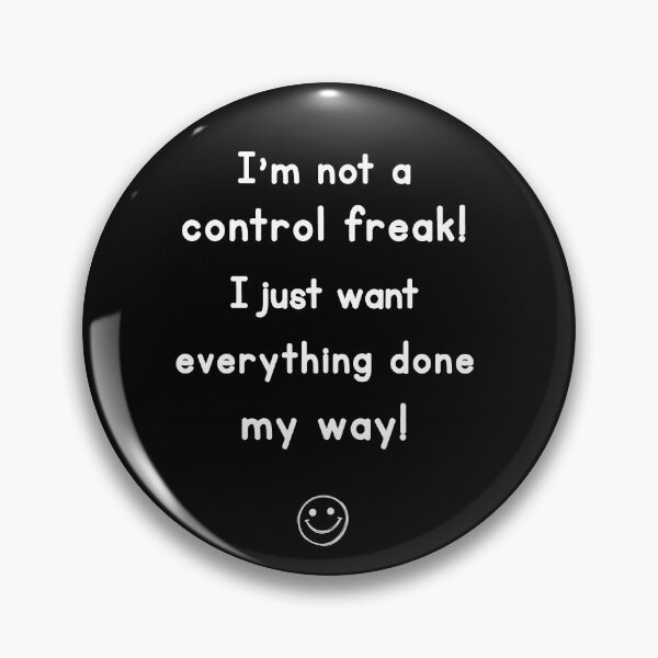Item preview, I'm Not A Control Freak Funny Humor Design designed and sold by Symphatee.