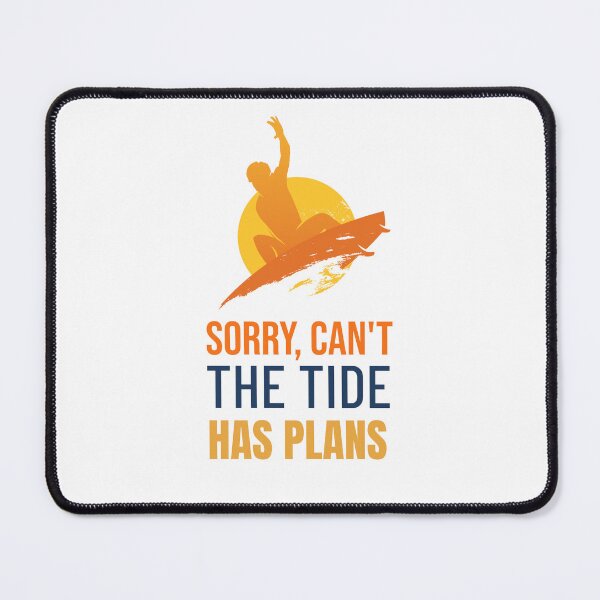 Item preview, Sorry, Can't. The Tide Has Plans. Surfing Man. designed and sold by FigTreeFactory.