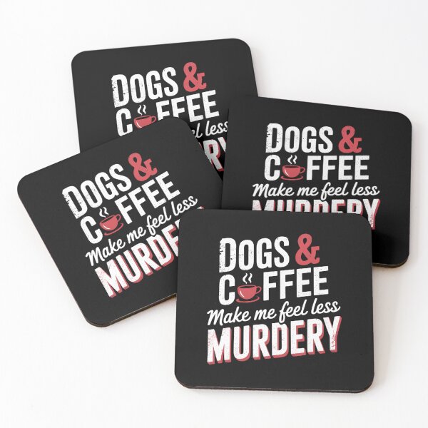 Item preview, Dogs & Coffee Make Me Feel Less Murdery Hilarious Dog Lover designed and sold by sailorjessiArt.