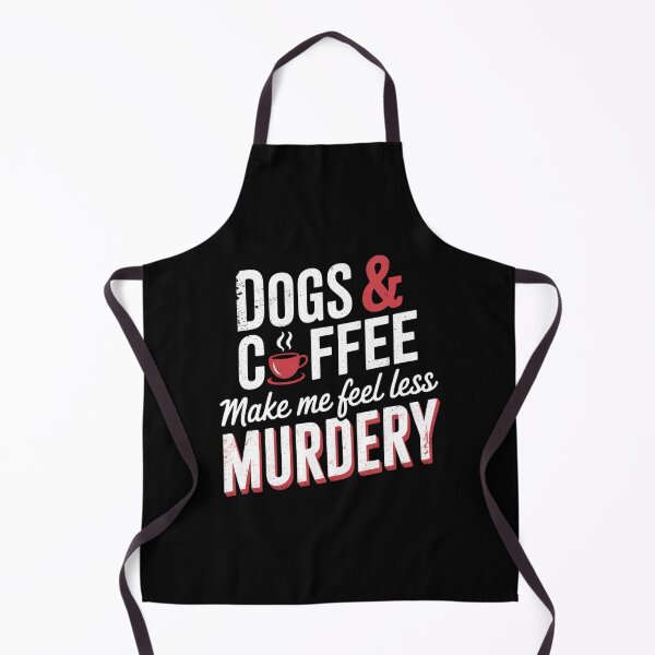 Item preview, Dogs & Coffee Make Me Feel Less Murdery Hilarious Dog Lover designed and sold by sailorjessiArt.