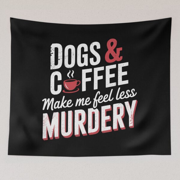Item preview, Dogs & Coffee Make Me Feel Less Murdery Hilarious Dog Lover designed and sold by sailorjessiArt.