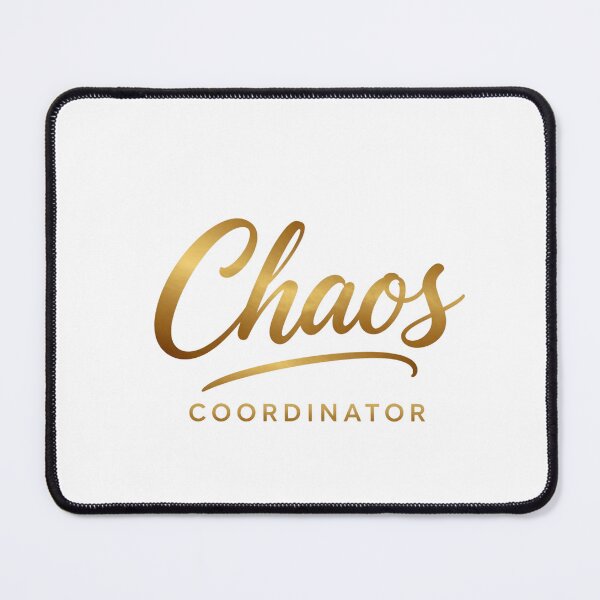 Item preview, Chaos Coordinator designed and sold by LaughandLaugh.
