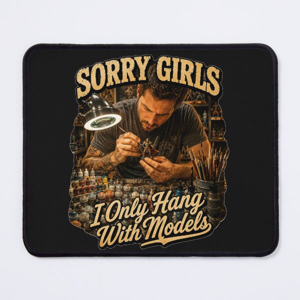 Item preview, Sorry Girls I Only Hang With Models Funny Miniature Painting Tabletop Gaming Gift designed and sold by Nightarel.