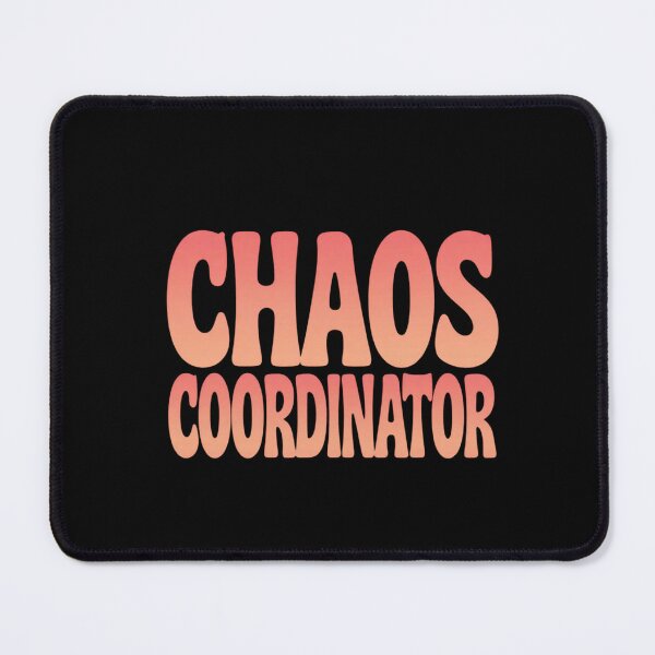 Item preview, Chaos Coordinator designed and sold by LaughandLaugh.
