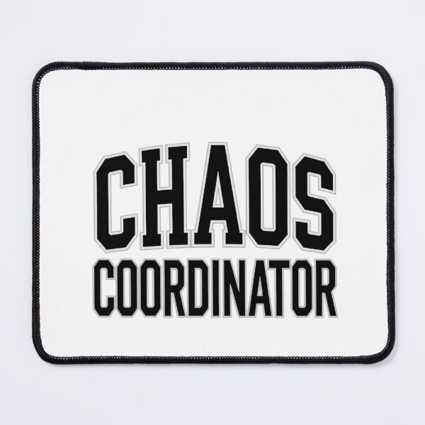 Item preview, Chaos Coordinator designed and sold by LaughandLaugh.