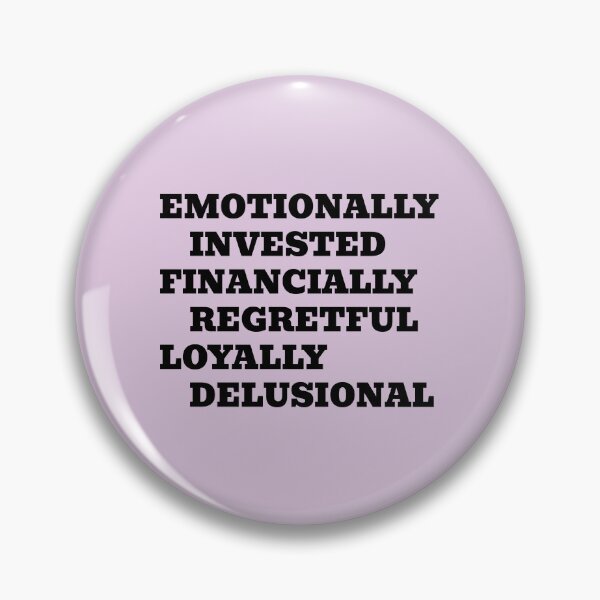 Item preview, Emotionally Invested Financially Regretful Loyally Delusional designed and sold by WakeNBake-Tees.