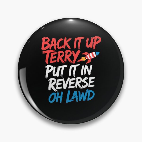 Item preview, Back It Up Terry Put It in Reverse Oh Lawd 4th of July designed and sold by sailorjessiArt.