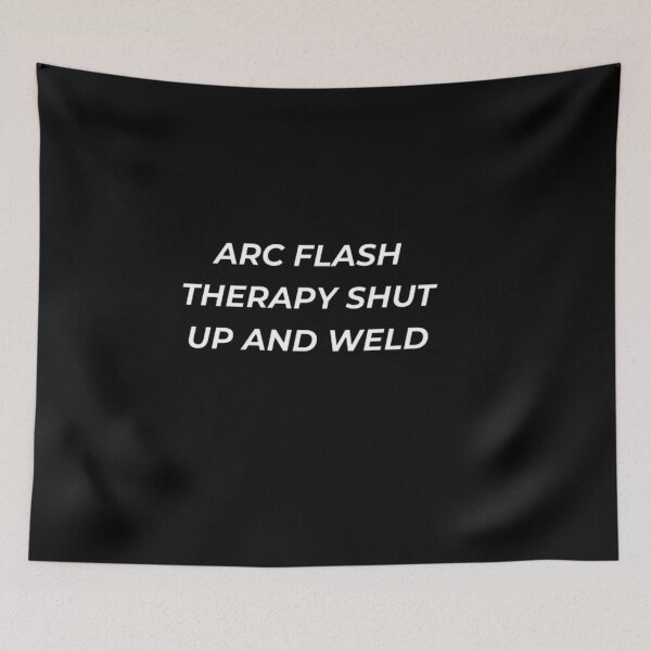Item preview, Arc Flash Therapy Shut Up And Weld Funny Blue Collar Pride designed and sold by IronAndSoil.