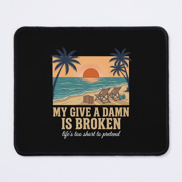 Item preview, My Give A Damn Is Broken Beach Vacation Relaxation Humor designed and sold by SofenArt.