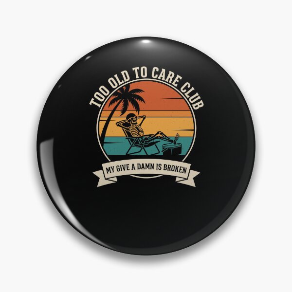 Item preview, Too Old To Care Club My Give A Damn Is Broken Funny Retirement Senior Attitude designed and sold by SofenArt.