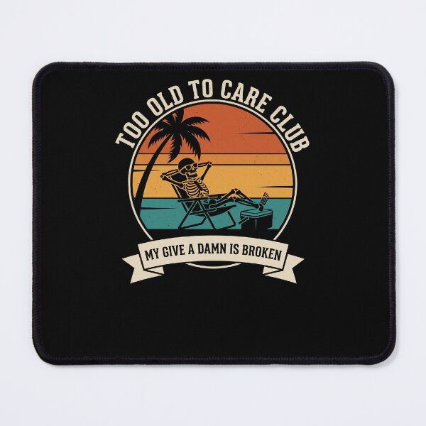 Item preview, Too Old To Care Club My Give A Damn Is Broken Funny Retirement Senior Attitude designed and sold by SofenArt.