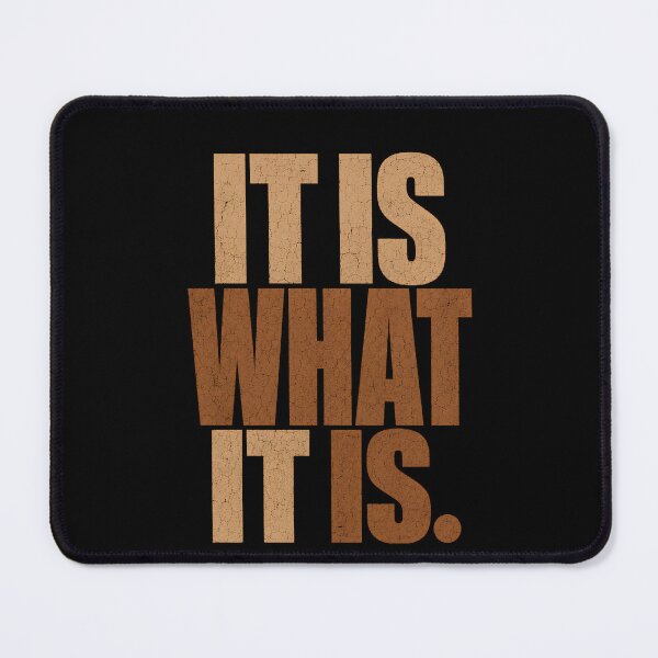 Item preview, It Is What It Is Humor designed and sold by THREE LITTLE BEANS.