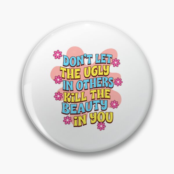Item preview, Don't Let The Ugly In Others Kill The Beauty In You Inspirational Quote Self Love Motivation designed and sold by HumansStuck12.