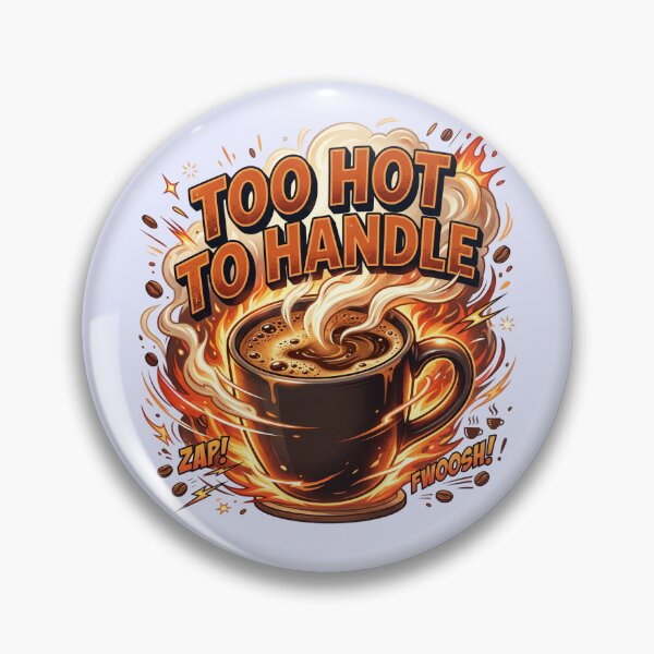 Item preview, Too Hot To Handle Funny Coffee Design designed and sold by pradeepvisuals.