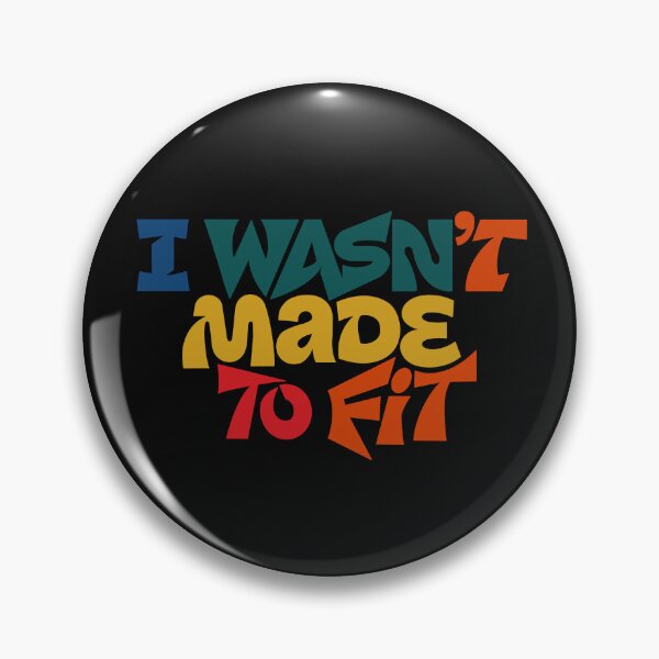 Item preview, I Wasn't Made to Fit designed and sold by CARPIO Creations.