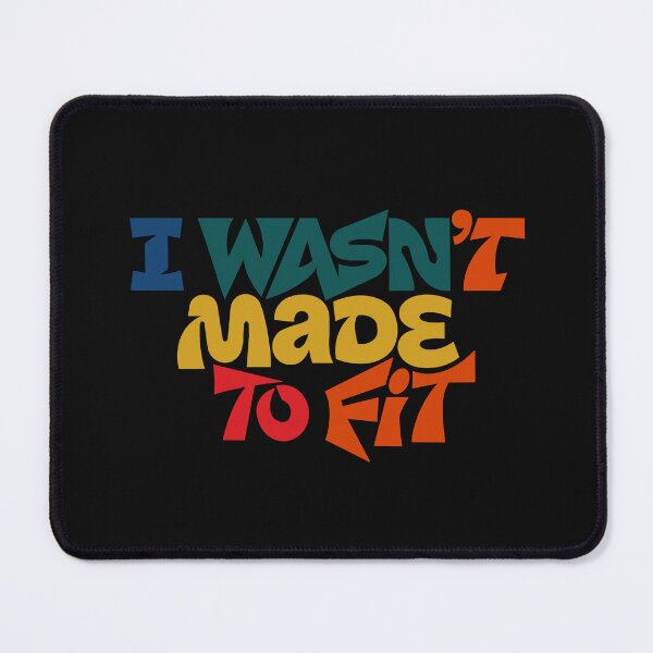 Item preview, I Wasn't Made to Fit designed and sold by CARPIO Creations.