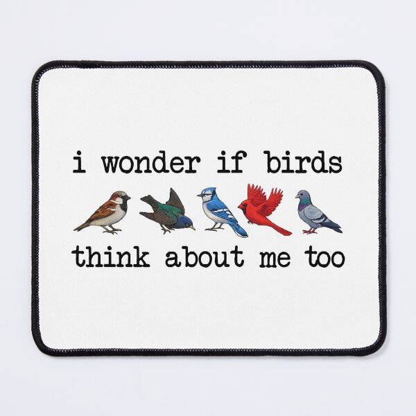Item preview, I Wonder If Birds Think About Me Too, Funny Bird Watching designed and sold by CloudyPress.