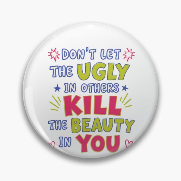 Item preview, Don't Let The Ugly In Others Kill The Beauty In You Self Love Quote Motivational Message Women Empowerment designed and sold by HumansStuck12.