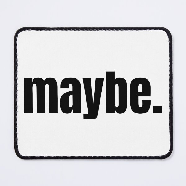 Item preview, Maybe. | Funny Minimalist Typography | Dry Humor Quote T-Shirt designed and sold by OveloStudios.