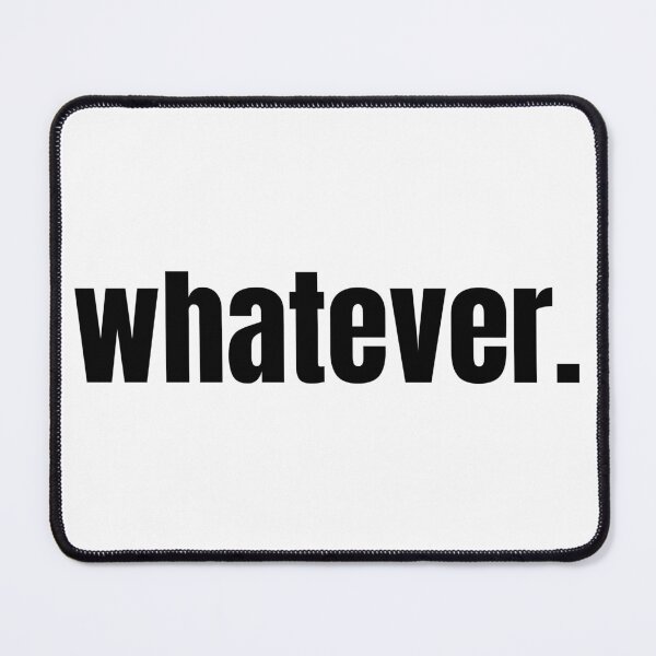 Item preview, Whatever. | Funny Minimalist Typography | Sarcastic Quote T-Shirt designed and sold by OveloStudios.