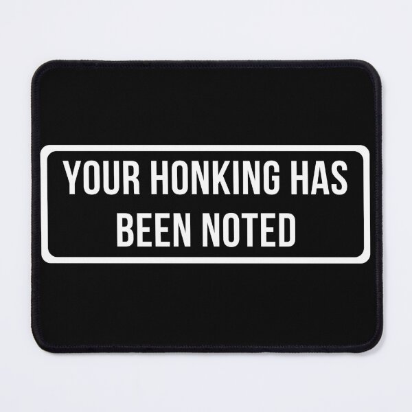 Item preview, Your Honking Has Been Noted designed and sold by thesmokeydogs.