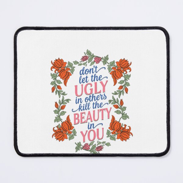 Item preview, Don't Let The Ugly In Others Kill The Beauty In You Inspirational Self Love Quote designed and sold by HumansStuck12.