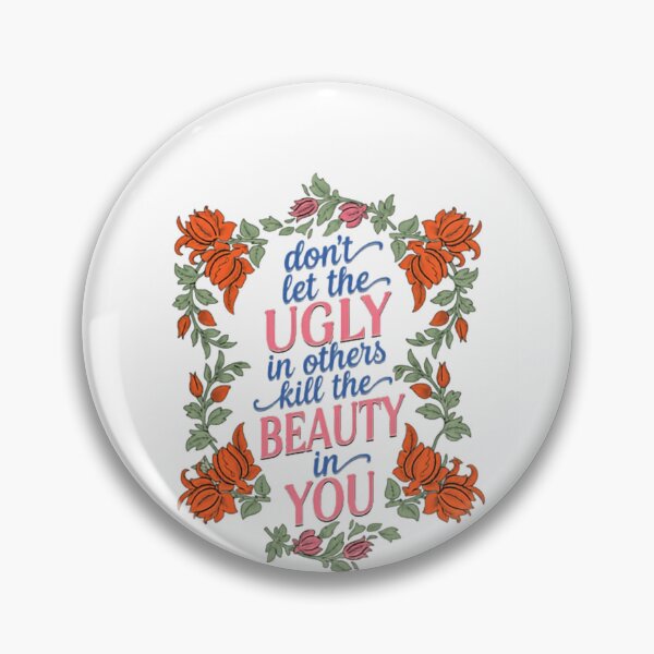 Item preview, Don't Let The Ugly In Others Kill The Beauty In You Inspirational Self Love Quote designed and sold by HumansStuck12.