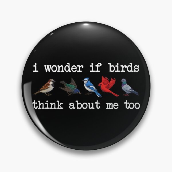 Item preview, I Wonder If Birds Think About Me Too, Funny Bird Watching designed and sold by CloudyPress.