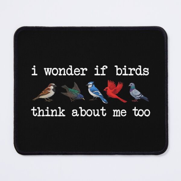 Item preview, I Wonder If Birds Think About Me Too, Funny Bird Watching designed and sold by CloudyPress.