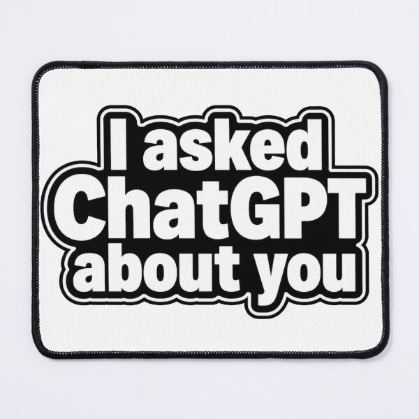 Item preview, I ASKED CHATGPT ABOUT YOU designed and sold by Brejko.
