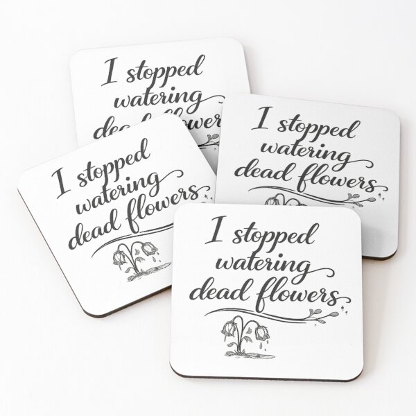 Item preview, I Stopped Watering Dead Flowers designed and sold by LumatoneStudio.