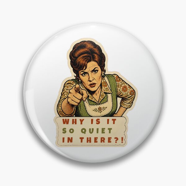 Item preview, Why Is It So Quiet In There Funny Retro Mom Meme designed and sold by RareVisuals.