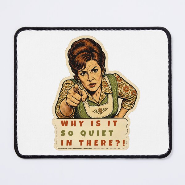 Item preview, Why Is It So Quiet In There Funny Retro Mom Meme designed and sold by RareVisuals.