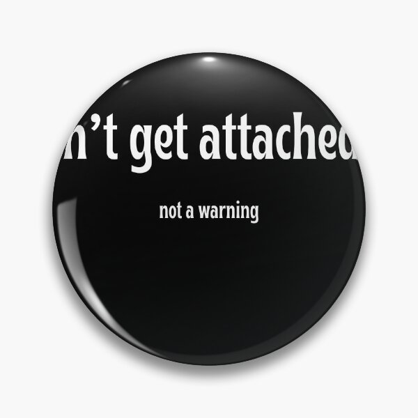 Item preview, Don’t Get Attached :) – Toxic Quote, Cold Heart Energy, Relationship Warning designed and sold by Btra.