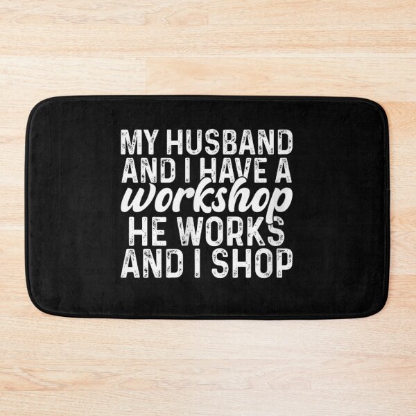 Item preview, Funny Husband Works And I Shop Hobby Workshop Married Couple Humorous designed and sold by StanaLuis.