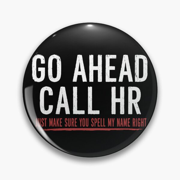 Item preview, Go Ahead Call HR Just Make Sure You Spell My Name Right Funny Workplace Humor Office designed and sold by VGAfanatic.