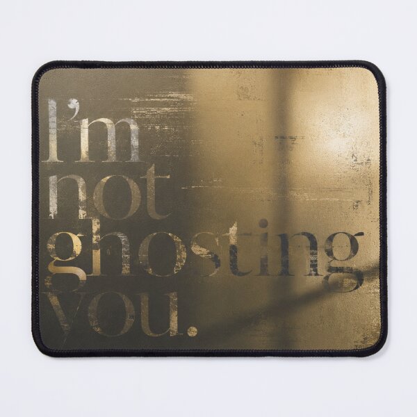 Item preview, I Am Not Ghosting You designed and sold by tmoca.