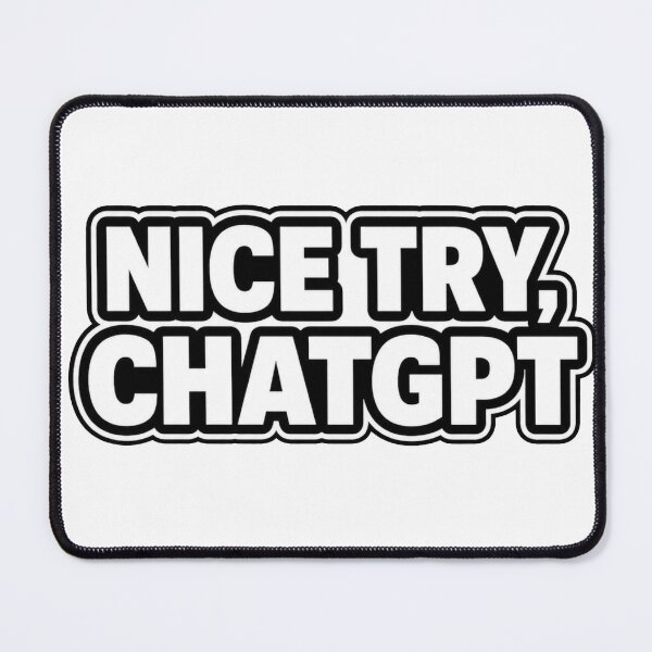 Item preview, NICE TRY CHATGPT designed and sold by Brejko.