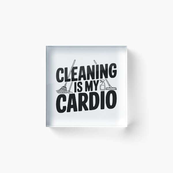 Item preview, Cleaning Is My Cardio designed and sold by Frank Ring.