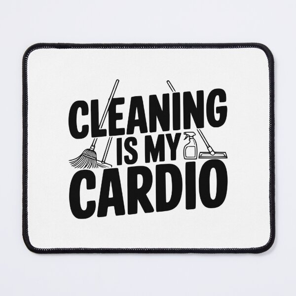Item preview, Cleaning Is My Cardio designed and sold by Frank Ring.