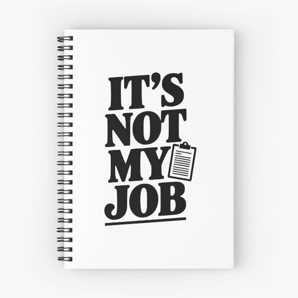 Item preview, It's Not My Job designed and sold by Frank Ring.