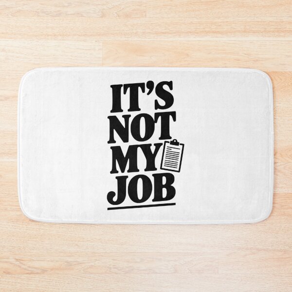 Item preview, It's Not My Job designed and sold by Frank Ring.