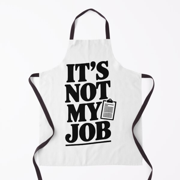Item preview, It's Not My Job designed and sold by Frank Ring.