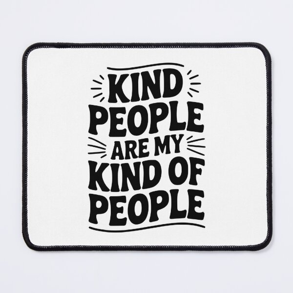Item preview, Kind People Are My Kind Of People designed and sold by Frank Ring.