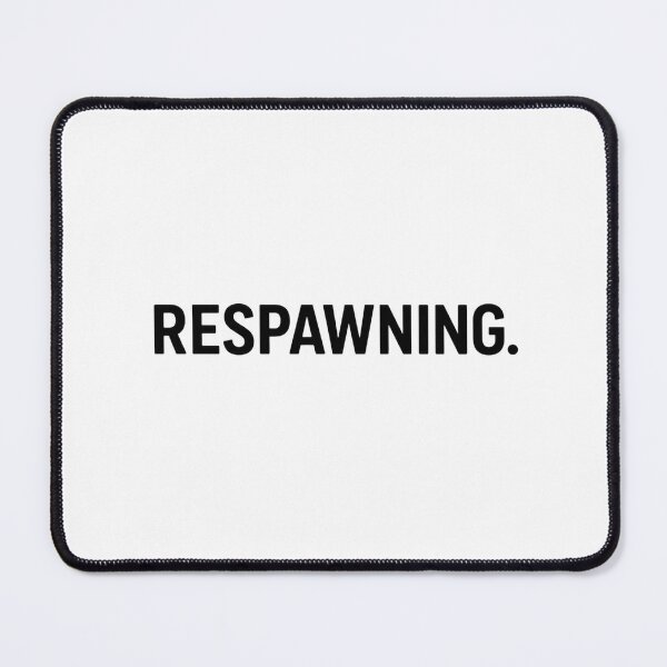 Item preview, RESPAWNING. funny gamer designed and sold by vecart34.