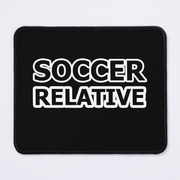 Item preview, Soccer Relative - Name For the Relative of a Soccer Player designed and sold by Beachy.