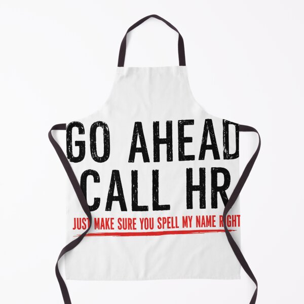 Item preview, Go Ahead Call HR Just Make Sure You Spell My Name Right Art Humor Office Worker designed and sold by VGAfanatic.