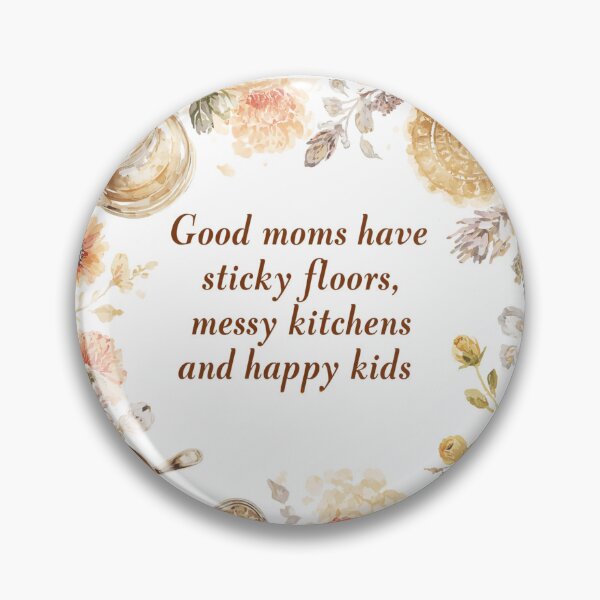 Item preview, Good Moms Sticky Floors Messy Kitchens Happy Kids designed and sold by CozyMomDesign.